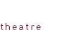 theatre